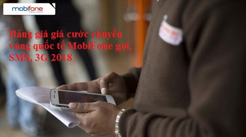 Bảng giá giá cước chuyển vùng quốc tế MobiFone gọi, SMS, 3G 2018